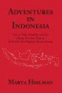 Adventures in Indonesia: Tales of Folly, Friendship, and Fear During Two Years Spent in the World's Most Populous Muslim Country