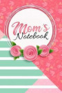Mom's Notebook: Lined Composition Notebook Small 6 x 9 Size 120 pages