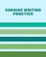 Cursive Writing Practice: Handwriting Paper Notebook for Kids and Adults with Striped Cover Design in Blue and Green