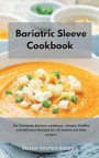Bariatric Sleeve Cookbook: The Complete Bariatric cookbook, Simple, Healthy and Delicious Recipes for Life before and after surgery