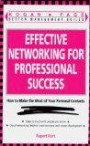 Effective Networking for Professional Success: Making the Most Your Personal Contacts (Better Management Skills Series)