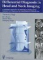 Differential Diagnosis in Head and Neck Imaging: A Systematic Approach to the Radiologic Evaluation of the Head and Neck Region and the Interpretation of Difficult Cases