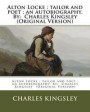 Alton Locke: tailor and poet; an autobiography. NOVEL By: Charles Kingsley (Original Version)