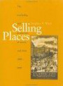 Selling Places: The Marketing and Promotion of Towns and Cities 1850-2000 (Studies in History, Planning and the Environment, 23)