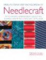 Firefly's Step-by-Step Encyclopedia of Needlecraft: Patchwork, Embroidery, Quilting, Sewing, Knitting, Crochet, Applique Plus Dozens of Projects with How-to Instructions