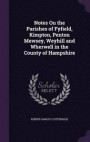 Notes on the Parishes of Fyfield, Kimpton, Penton Mewsey, Weyhill and Wherwell in the County of Hampshire