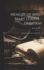 Memoir of Mrs. Mary Lundie. Duncan; Being Recollections of a Daughter