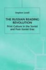 The Russian Reading Revolution: Print Culture in the Soviet and Post-Soviet Eras (Studies in Russia and East Europe)