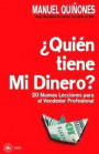 ¿quién Tiene Mi Dinero?: Cómo Atraer, Aumentar Y Cerrar Más Ventas, Con Las Técnicas, Estrategias Y Secretos de Ventas Y Neuroventas, de Los Ve