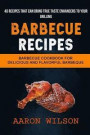 Barbecue Recipes: (2 in 1): Barbecue Cookbook For Delicious And Flavorful Barbeque (Recipes That Can Bring True Taste Enhancers To Your