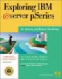 Exploring IBM eServer pSeries: The Instant Insider's Guide to IBM's Family of UNIX Servers