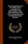 The Correspondence of M. Tullius Cicero, Arranged to Its Chronological Order; With a Revision of the Text, a Commentary and Introductory Essays Volume 5