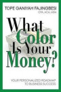 What Color Is Your Money?: Your Personalized Roadmap To Business Success