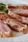 Air Fryer Cookbook 2021: The Ultimate Guide Air Fryer Cookbook 2021, Air Fryer Cookbook for Beginners and Advanced User