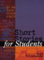 Short Stories for Students: Presenting Analysis, Context, and Criticism on Commonly Studied Short Stories (Short Stories for Students)