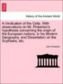 A Vindication of the Celts. With observations on Mr. Pinkerton's hypothesis concerning the origin of the European nations, in his Modern Geography, and Dissertation on the Scythians, etc