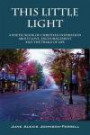 This Little Light: A Poetic Book of Christian Inspiration about Love, Encouragement and the Trials of Life