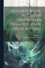 Mozarts Briefe. Nach den Originalien herausgegeben, Zweite Auflage