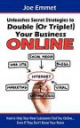 Joe Emmet Unleashes Secret Strategies to Double (Or Triple!) Your Business Online: How to Help Your New Customers Find you Online... Even if They Don't Know Your Name