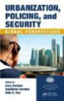 Urbanization, Policing, and Security: Global Perspectives (International Police Executive Symposia)