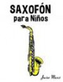 Saxofón para Niños: Música Clásica, Villancicos de Navidad, Canciones Infantiles, Tradicionales y Folclóricas! (Spanish Edition)