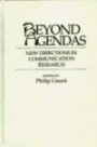 Beyond Agendas : New Directions in Communication Research (Contributions to the Study of Mass Media and Communications)