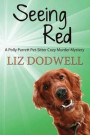 Seeing Red: A Polly Parrett Pet-Sitter Cozy Murder Mystery: Book 4