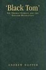 'Black Tom': SIr Thomas Fairfax and the English Revolution (Politics, Culture & Society in Early Modern Britain): SIr Thomas Fairfax and the English ... Culture & Society in Early Modern Britain)