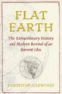 Flat Earth: The History of an Infamous Idea