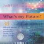 What's My Future?: 30 Different Oracles Reveal Your Potential for Health, Wealth, Fame and Love