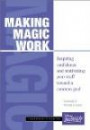 Making Magic Work: Inspiring Confidence and Motivating Your Staff Toward a Common Goal (The Disney Institute Leadership Series)