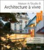 Architectures à vivre : Maison A/Studio B