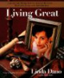 Living Great: Style Expert and Television Star Linda Dano Shows You How to Bring Style Home With Her Easy, Affordable Decorating Ideas and Techniques