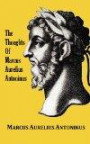 The Thoughts (Meditations) of the Emperor Marcus Aurelius Antoninus - with biographical sketch, philosophy of, illustrations, index and index of terms