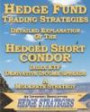 Hedge Fund Trading Strategies Detailed Explanation Of The Hedged Short Condor Index ETF Derivative Income Spreads: A Moderate Strategy