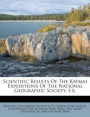 Scientific Results of the Katmai Expeditions of the National Geographic Society. I-X