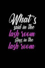 What's Said In The Lash Room Stays In The Lash Room: Blank Lined Journal 6x9 - Eyelash Artist Makeup Cosmetologist Cosmetician Planner Notebook Gift