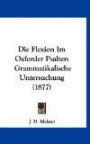 Die Flexion Im Oxforder Psalter: Grammatikalische Untersuchung (1877) (German Edition)