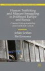 Human Trafficking and Migrant Smuggling in Southeast Europe and Russia: Learning Criminal Entrepreneurship and Traditional Culture (Transnational Crime, Crime Control and Security)