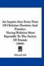 An Inquiry Into Some Parts Of Christian Doctrine And Practice: Having Relation More Especially To The Society Of Friends (1841)