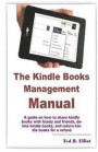 The Kindle Books Management Manual: A guide on how to share kindle books with family and friends, delete kindle books, and return kindle books for a r