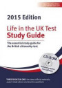 Life in the UK Test: Study Guide 2015: The Essential Study Guide for the British Citizenship Test