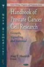Handbook of Prostate Cancer Cell Research: Growth, Signalling and Survival (Cancer Etiology, Diagnosis and Treatment)