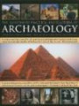 The Illustrated Practical Encyclopedia of Archaeology: The Key Sites, Those Who Discovered Them, and How To Become and Archaeologist