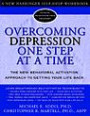 Overcoming Depression One Step at a Time: The New Behavioral Activation Approach to Getting Your Life Back (New Harbinger Self-Help Workbook)