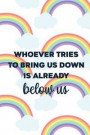 Whoever Tries TO Bring Us Down Is Already Below Us: Blank Lined Notebook Journal Diary Composition Notepad 120 Pages 6x9 Paperback ( Pride ) 3