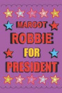 Margot Robbie for President: Empty Lined Journal Vote for Margot Robbie