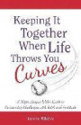 Keeping it Together When Life Throws You Curves: A Major League Wife's Guide to Overcoming Challenges with Faith and Fortitude