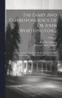The Diary And Correspondence Of Dr. John Worthington