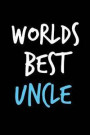 Worlds Best Uncle: Father's Day Book from Niece Nephew Relative - Funny Novelty Gag Birthday Xmas Journal from Toddler Father to Write Th